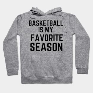 BASKETBALL is my favorite Seaosn Hoodie